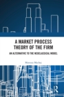 Image for A Market Process Theory of the Firm