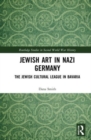 Image for Jewish art in Nazi Germany  : the Jewish Cultural League in Bavaria