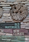 Image for Old materials, new climate  : traditional building materials in a changing world