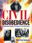 Image for Civil Disobedience : An Encyclopedic History of Dissidence in the United States, Volume 2