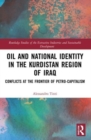 Image for Oil and national identity in the Kurdistan region of Iraq  : conflicts at the frontier of petro-capitalism