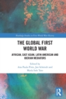 Image for The global First World War  : African, East Asian, Latin American and Iberian mediators