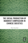 Image for The Social Production of Buddhist Compassion in Chinese Societies