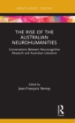 Image for The rise of the Australian neurohumanities  : conversations between neurocognitive research and Australian literature