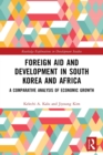 Image for Foreign aid and development in South Korea and Africa  : a comparative analysis of economic growth