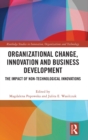 Image for Organizational change, innovation and business development  : the impact of non-technological innovations