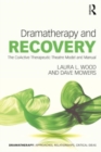 Image for Dramatherapy and recovery  : the CoActive Therapeutic Theatre model and manual