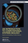 Image for An introduction to computational systems biology  : systems-level modelling of cellular networks