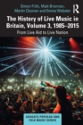 Image for The history of live music in BritainVolume III,: 1985-2015 :