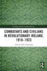Image for Combatants and Civilians in Revolutionary Ireland, 1918-1923