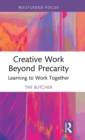 Image for Creative work beyond precarity  : learning to work together