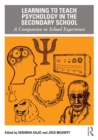 Image for Learning to teach psychology in the secondary school  : a companion to school experience