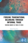 Image for Forging transnational belonging through informal trade  : thriving markets in times of crisis