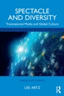 Image for Spectacle and diversity  : transnational media and global culture