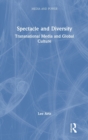 Image for Spectacle and diversity  : transnational media and global culture