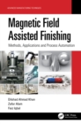 Image for Magnetic field assisted finishing  : methods, applications and process automation