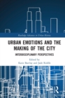 Image for Urban emotions and the making of the city  : interdisciplinary perspectives