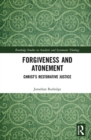 Image for Forgiveness and atonement  : Christ&#39;s restorative justice