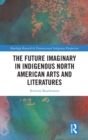 Image for The Future Imaginary in Indigenous North American Arts and Literatures