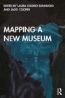 Image for Mapping a new museum  : politics and practice of Latin American research with the British Museum