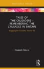 Image for Tales of the Crusaders  : remembering the Crusades in Britain