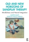 Image for Old and new horizons of sandplay therapy  : mindfulness and neural integration