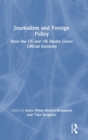 Image for Journalism and foreign policy  : how the US and UK media cover official enemies