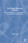 Image for The autism resource manual  : practical strategies for teachers and other education professionals