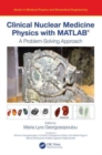 Image for Clinical Nuclear Medicine Physics with MATLAB®