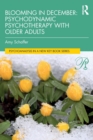 Image for Blooming in December: Psychodynamic Psychotherapy With Older Adults