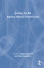 Image for Justice for all  : repairing American criminal justice