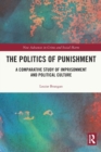 Image for The politics of punishment  : a comparative study of imprisonment and political culture