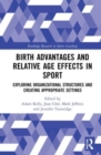 Image for Birth advantages and relative age effects in sport  : exploring organizational structures and creating appropriate settings