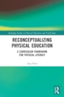 Image for Reconceptualizing Physical Education : A Curriculum Framework for Physical Literacy