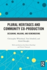 Image for Plural heritages and community co-production  : designing, walking and remembering