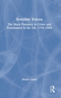 Image for Invisible voices  : the Black presence in crime and punishment in the UK, 1750-1900