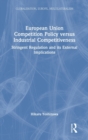 Image for European Union competition policy versus industrial competitiveness  : stringent regulation and its external implications