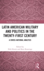Image for Latin American military and politics in the twenty-first century  : a cross-national analysis