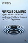 Image for Purpose delivered  : bigger benefits for society and bigger profits for business