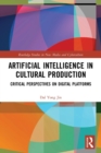 Image for Artificial intelligence in cultural production  : critical perspectives on digital platforms
