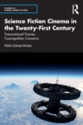 Image for Science Fiction Cinema in the Twenty-First Century