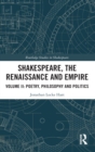 Image for Shakespeare, the Renaissance and empireVolume II,: Poetry, philosophy and politics
