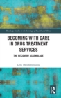 Image for Becoming with Care in Drug Treatment Services