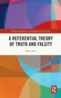 Image for A Referential Theory of Truth and Falsity