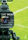 Image for Live sports media  : the what, how and why of sports broadcasting