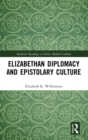 Image for Elizabethan diplomacy and epistolary culture