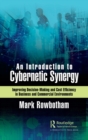 Image for An introduction to cybernetic synergy  : improving decision-making and cost efficiency in business and commercial environments