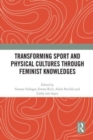 Image for Transforming Sport and Physical Cultures through Feminist Knowledges