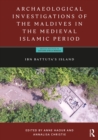 Image for Archaeological investigations of the Maldives in the medieval Islamic period  : Ibn Battuta&#39;s island