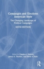 Image for Campaigns and elections American style  : the changing landscape of political campaigns